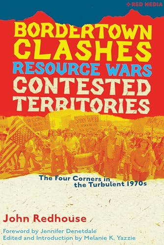 Bordertown Clashes, Resource Wars, and Contested Territories in the Four Corners: The Turbulent 1970s (Red Media)