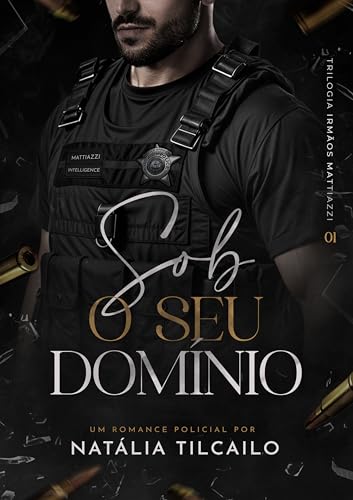 Sob o Seu Domínio: Trilogia Irmãos Mattiazzi - Livro 1