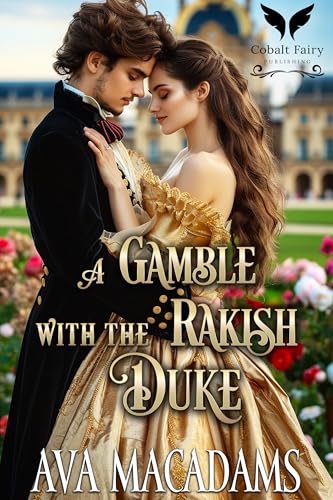 A Gamble with the Rakish Duke: A Historical Regency Romance Novel