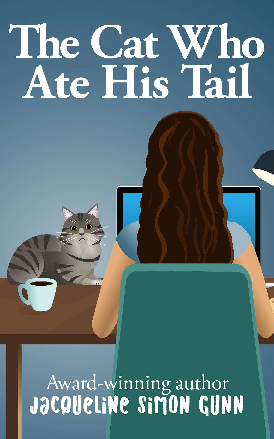 The Cat Who Ate His Tail by Jacqueline Simon Gunn | Goodreads