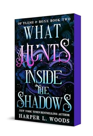What Hunts Inside the Shadows (Of Flesh & Bone, #2)