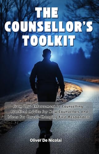 The Counsellor's Toolkit: From Law Enforcement to Counselling ...
