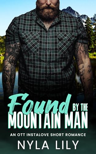 Found by the Mountain Man: An OTT Instalove Short Romance