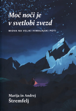 Moč noči je v svetlobi zvezd : midva na veliki himalajski poti