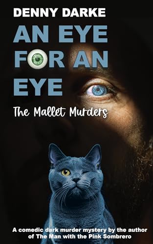 An Eye for an Eye: The Mallet Murders. A comedic dark murder mystery.
