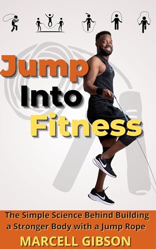 Jump Into Fitness: The Simple Science Behind Building a Stronger Body with a Jump Rope