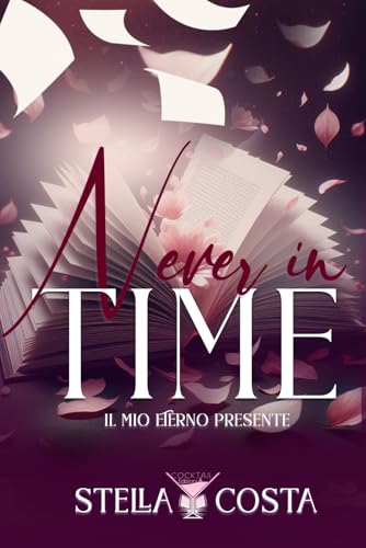 Never in time: Il mio eterno presente (Cocktail Edizioni) (Collana Strawberry Sour)