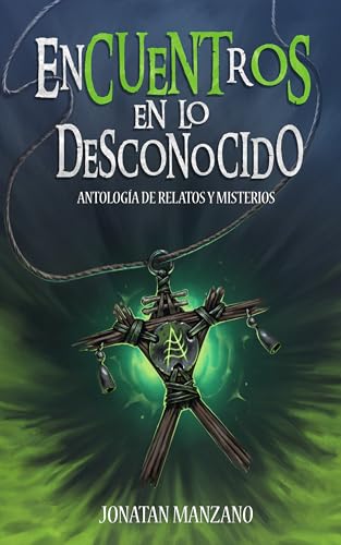 Encuentros en lo Desconocido: Antología de Relatos y Misterios