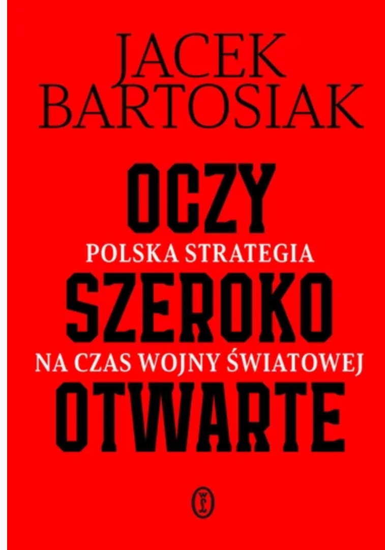 Oczy szeroko otwarte. Polska strategia na czas wojny światowej