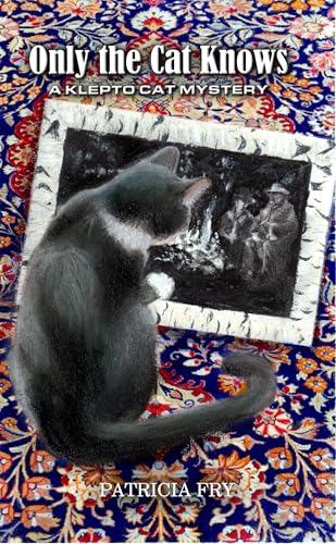 Only the Cat Knows : A Klepto Cat Mystery
