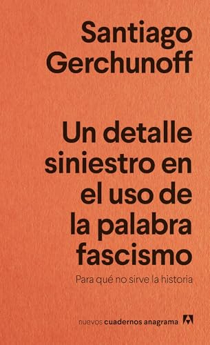 Un detalle siniestro en el uso de la palabra fascismo: Para qué no sirve la historia