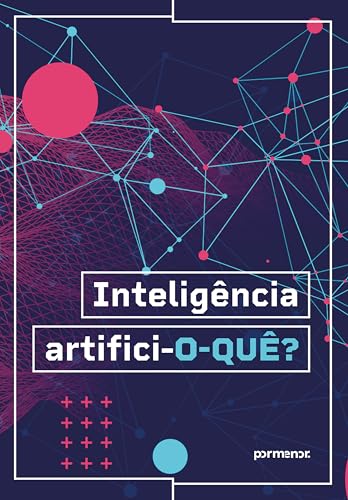 Inteligência artifici-o-quê? (Portuguese Edition)