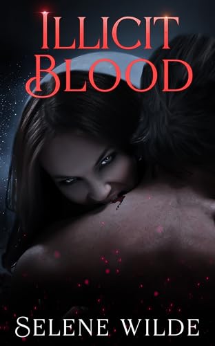 Illicit Blood: An Enemies to Lovers Dark Paranormal Romance
