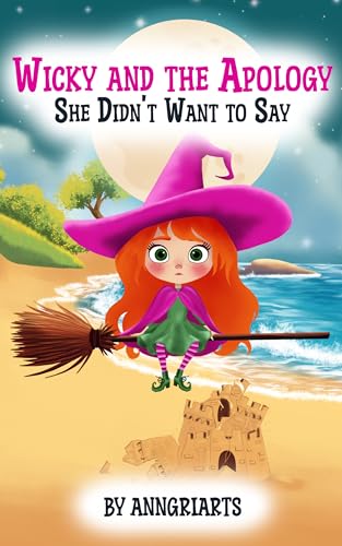 Wicky and the Apology She Didn’t Want to Say: Picture Book on Social Skills for Preschoolers and Early Elementary Kids, Ages 3-7.