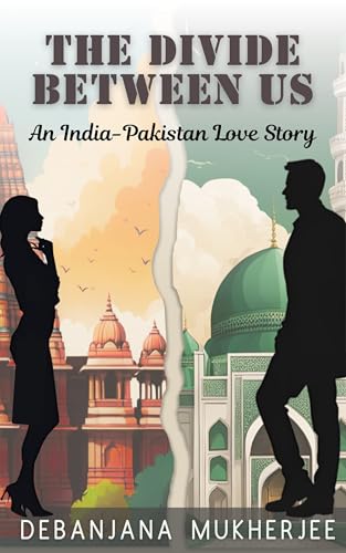 The Divide Between Us: An India-Pakistan Love Story