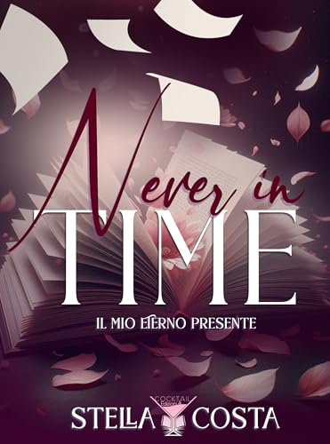 Never in time: Il mio eterno presente (Cocktail Edizioni) (Collana Strawberry Sour)