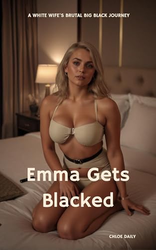 Emma Gets Blacked: A White Wife's Brutal Big Black Journey
