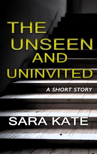 The Unseen and Uninvited: A short story