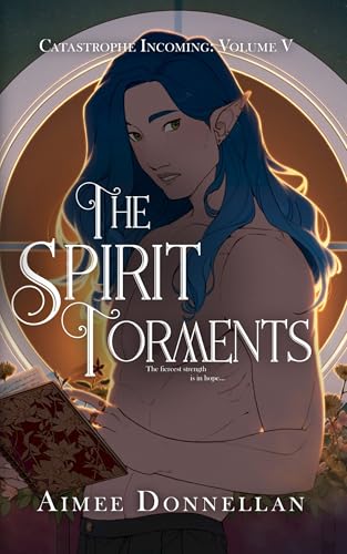 The Spirit Torments (Catastrophe Incoming Book 5)