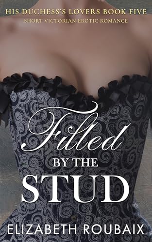 Filled by the Stud: Victorian Erotic Romance