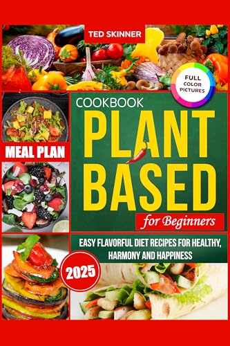 The Complete Plant-Based Cookbook for Beginners: 2000 Variations of Budget-Friendly, Delicious Vegan Recipes + An Easy 7-Day Meal Plan for a Simple, Healthy Lifestyle