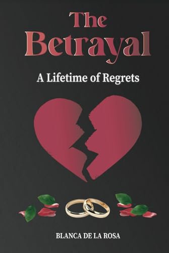 The Betrayal: A Lifetime of Regrets