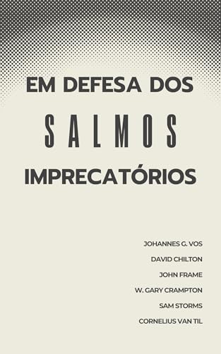 Em defesa dos salmos imprecatórios by Johannes G. Vos | Goodreads