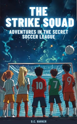 The Strike Squad: Adventures in the Secret Soccer League | Soccer Books for Kids 8-12