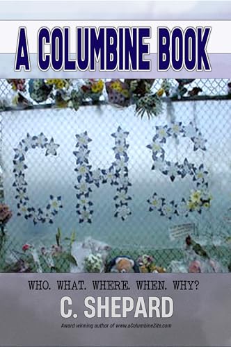 A Columbine Book: Who. What. Where. When. Why?