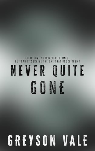 Never Quite Gone