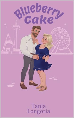 Blueberry Cake: A Steamy Feel Good Romance