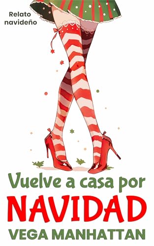 Vuelve a casa por Navidad: Relato navideño
