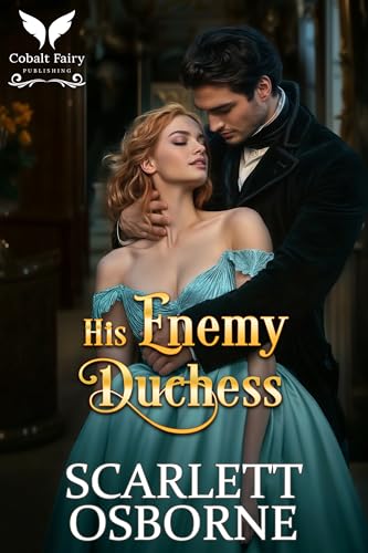 His Enemy Duchess: A Steamy Historical Regency Romance Novel
