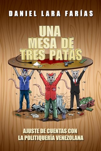 Una mesa de tres patas: Ajuste de cuentas con la politiquería venezolana