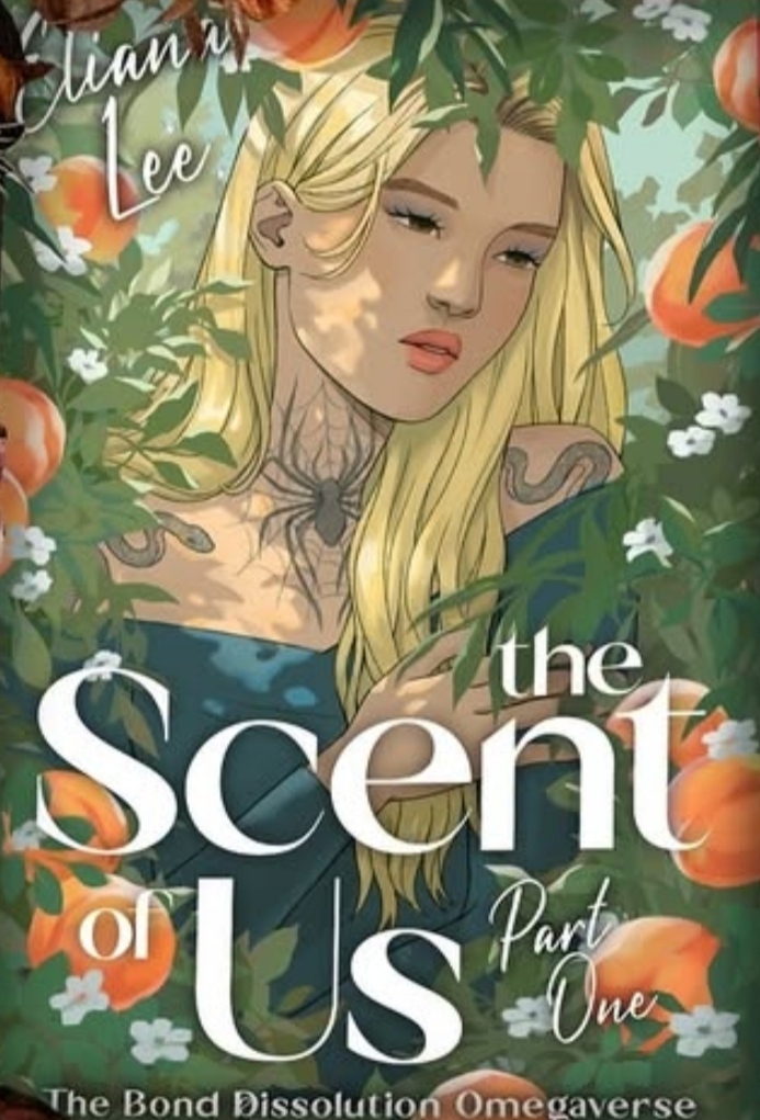 The Scent of Us: Part One (The Bond Dissolution Omegaverse, #1)