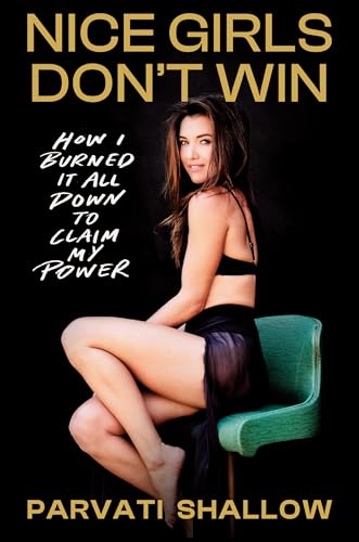 Nice Girls Don't Win: How I Burned It All Down to Claim My Power