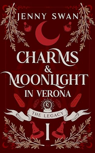 Charms & Moonlight in Verona – The Legacy: A Paranormal Women's Fiction Mystery in Enchanted Italy