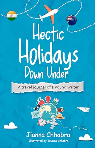 Hectic Holidays Down Under - A Travel Journal of a Young Writer