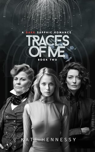 Traces Of Me: The dystopian sequel of secrets, survival and sapphic love.