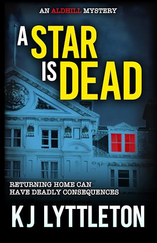 A Star Is Dead: Returning Home Can Have Deadly Consequences. The Second Aldhill Mystery
