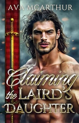 Claiming the Laird's Daughter: A Forbidden Highland Romance Adventure