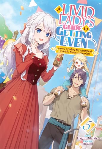 A Livid Lady's Guide to Getting Even: How I Crushed My Homeland with My Mighty Grimoires Volume 5