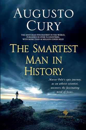 The Smartest Man in History: Exploring the Mind of Humanity's Most Captivating Figure - Marco Polo Series, Book 3 of 4 by Augusto Cury, PhD