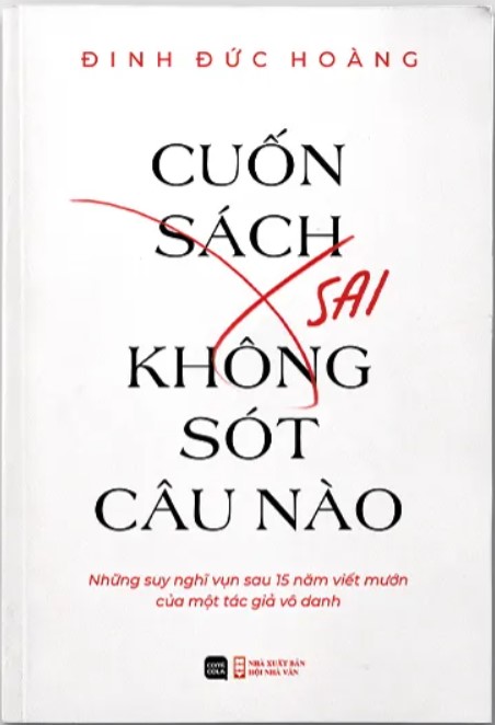 Cuốn Sách Sai Không Sót Câu Nào: Những suy nghĩ vụn vặt sau 15 năm viết mướn của một tác giả vô danh