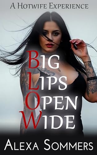 Big Lips Open Wide: A Hotwife Exploration