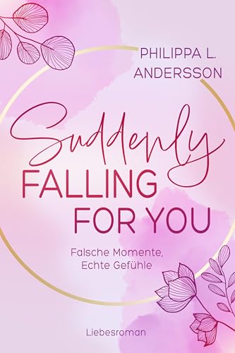 Suddenly Falling For You - Falsche Momente, Echte Gefühle (Fake Lovers, Real Love 1)