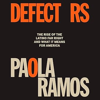 Defectors: The Rise of the Latino Far Right and What It Means for America