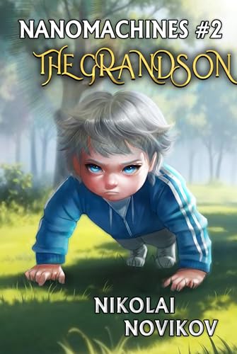 The Grandson (Nanomachines Book 2): A Progression Fantasy Adventure Series