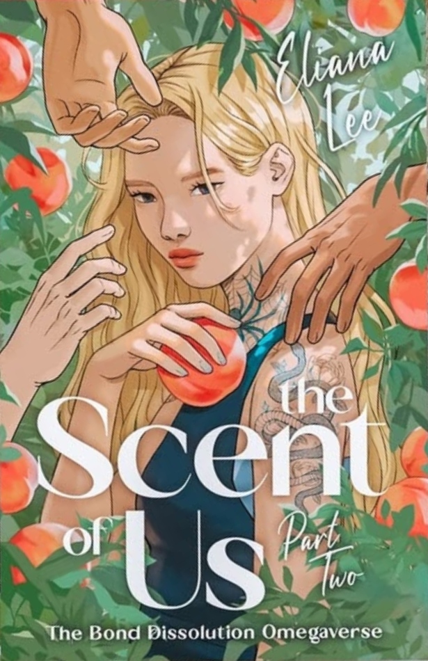 The Scent of Us: Part Two (The Bond Dissolution Omegaverse, #2)
