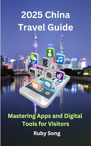 2025 China Travel Guide: Mastering Apps and Digital Tools for Visitors ...